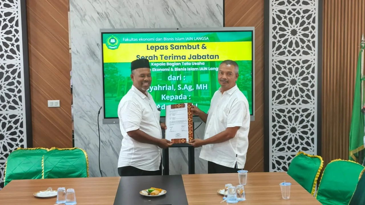 Momentum Sertijab Kabag FEBI IAIN Langsa sebagai Penguatan Tata Kelola Fakultas